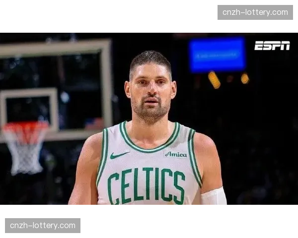 凯尔特人武切维奇到期合同 不影响休赛期顶薪空间操作